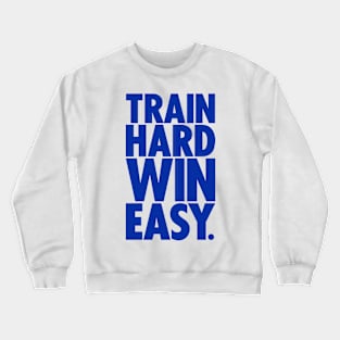 Train hard win easy | DW Crewneck Sweatshirt